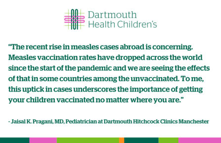 Quote from Dartmouth Hitchcock Clinics Manchester pediatrician Jaisal K. Pragani, MD