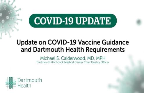 COVID-19 update: Update on COVID-19 vaccine guidance and Dartmouth Health requirements.